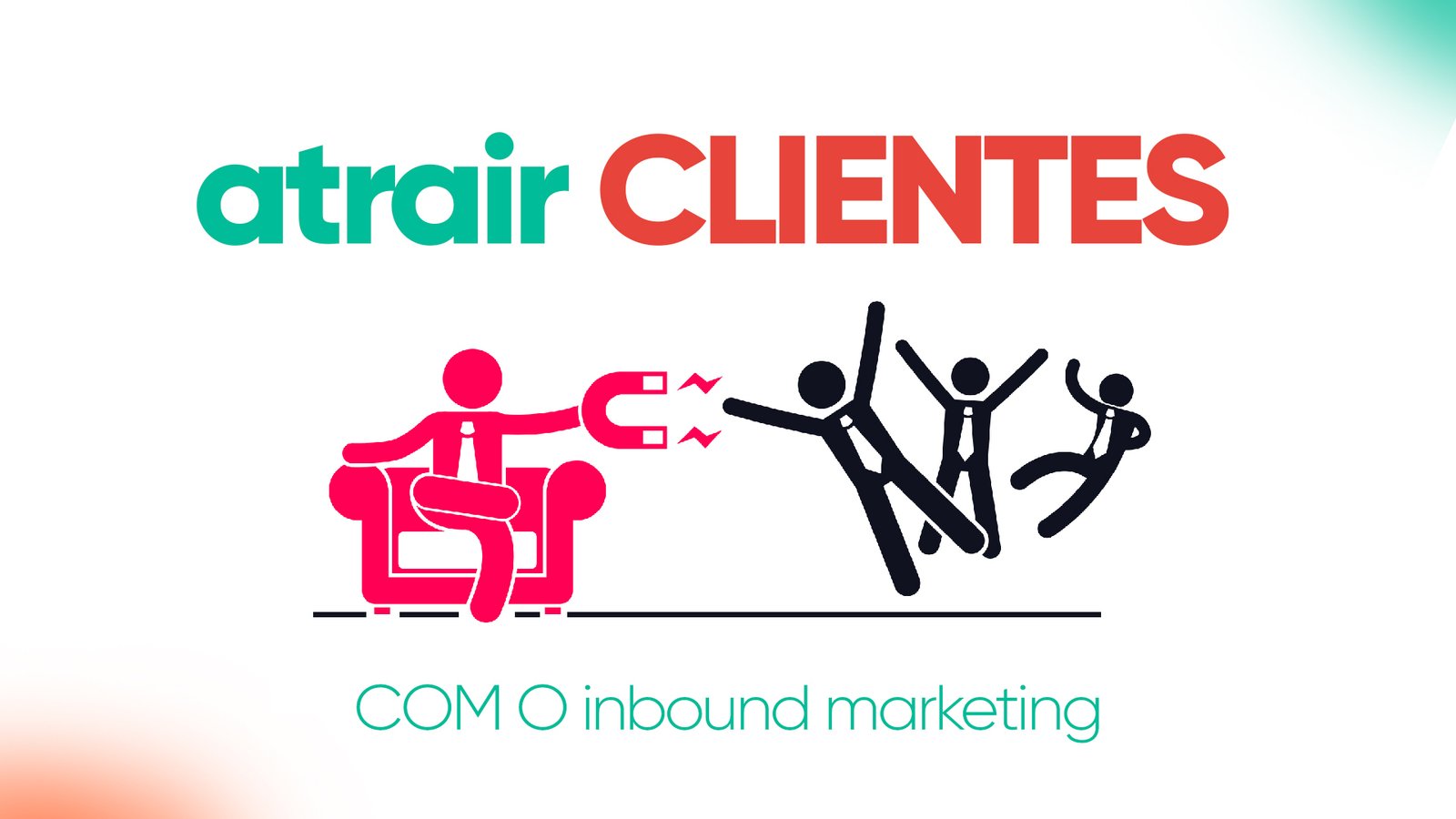 Atrair Clientes: Como Usar O Inbound Marketing Em 2023 Como atrair clientes usando o Inbound Marketing no dia a dia da sua empresa. - LEIA
